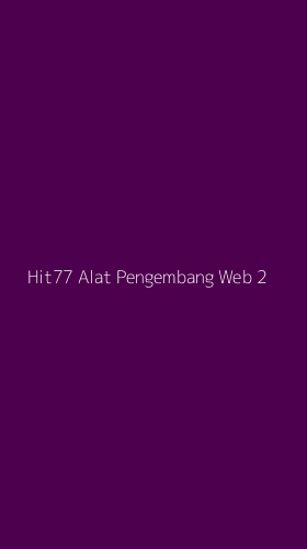 Tampilan Antarmuka Aplikasi Hit77 Alat Pengembang Web - 2