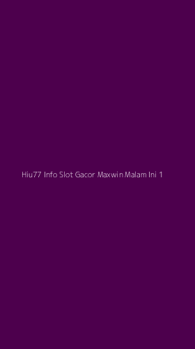 Tampilan Antarmuka Aplikasi Hiu77 Info Slot Gacor Maxwin Malam Ini - 1