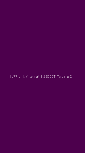 Tampilan Antarmuka Aplikasi Hiu77 Link Alternatif Sbobet Terbaru - 2
