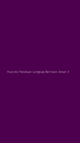 Tampilan Antarmuka Aplikasi Hiutoto Panduan Lengkap Bermain Aman - 3