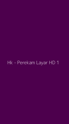 Tampilan Antarmuka Aplikasi Hk - Perekam Layar HD - 1