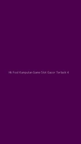 Tampilan Antarmuka Aplikasi Hk Fool Kumpulan Game Slot Gacor Terbaik - 4