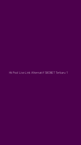 Tampilan Antarmuka Aplikasi Hk Pool Live Link Alternatif Sbobet Terbaru - 1