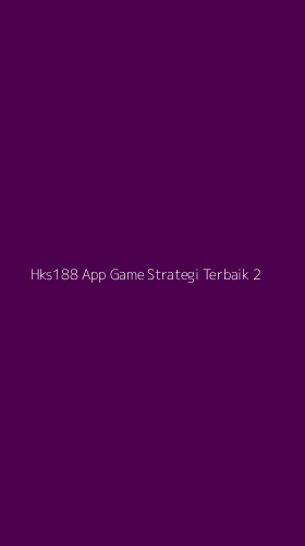 Tampilan Antarmuka Aplikasi Hks188 App Game Strategi Terbaik - 2