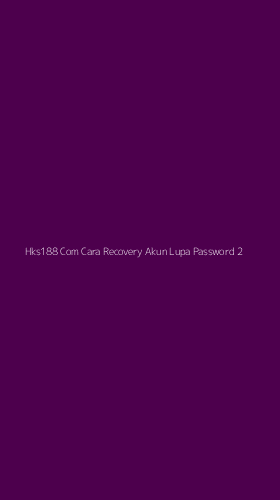 Tampilan Antarmuka Aplikasi Hks188 Com Cara Recovery Akun Lupa Password - 2
