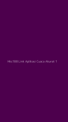 Tampilan Antarmuka Aplikasi Hks188 Link Aplikasi Cuaca Akurat - 1