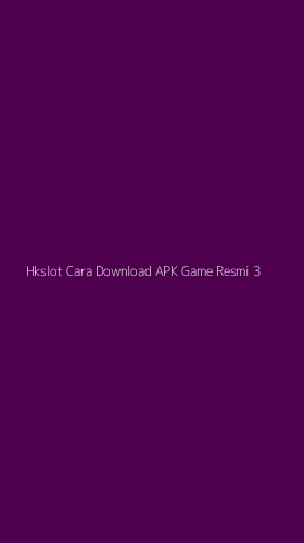 Tampilan Antarmuka Aplikasi Hkslot Cara Download Apk Game Resmi - 3
