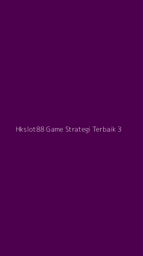 Tampilan Antarmuka Aplikasi Hkslot88 Game Strategi Terbaik - 3