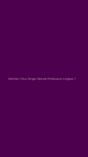 Tampilan Antarmuka Aplikasi Hobimain Situs Dengan Metode Pembayaran Lengkap - 1