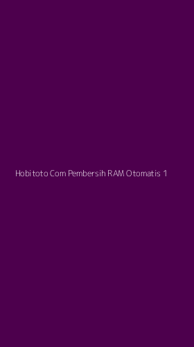 Tampilan Antarmuka Aplikasi Hobitoto Com Pembersih Ram Otomatis - 1