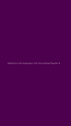 Tampilan Antarmuka Aplikasi Hobitoto Link Kumpulan Link Situs Game Populer - 4