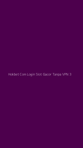 Tampilan Antarmuka Aplikasi Hokbet Com Login Slot Gacor Tanpa Vpn - 3
