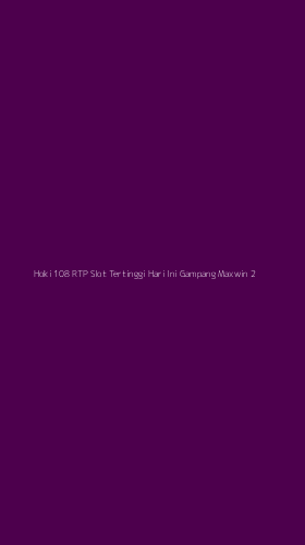 Tampilan Antarmuka Aplikasi Hoki 108 Rtp Slot Tertinggi Hari Ini Gampang Maxwin - 2