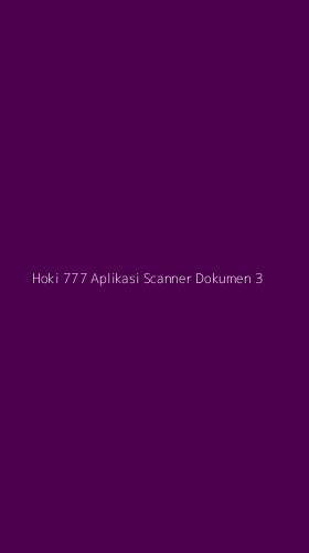 Tampilan Antarmuka Aplikasi Hoki 777 Aplikasi Scanner Dokumen - 3