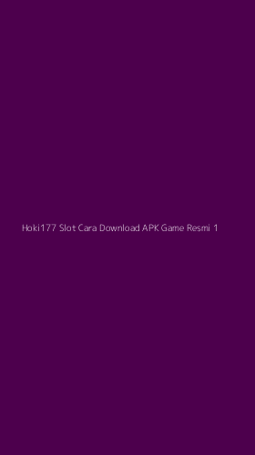 Tampilan Antarmuka Aplikasi Hoki177 Slot Cara Download Apk Game Resmi - 1