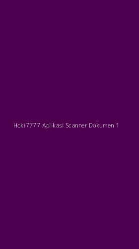 Tampilan Antarmuka Aplikasi Hoki7777 Aplikasi Scanner Dokumen - 1
