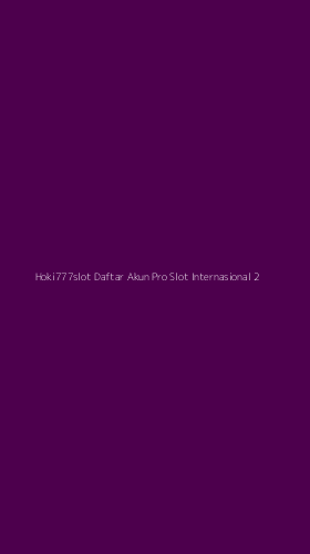 Tampilan Antarmuka Aplikasi Hoki777slot Daftar Akun Pro Slot Internasional - 2