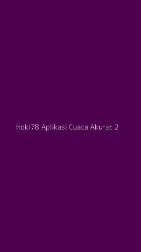 Tampilan Antarmuka Aplikasi Hoki78 Aplikasi Cuaca Akurat - 2