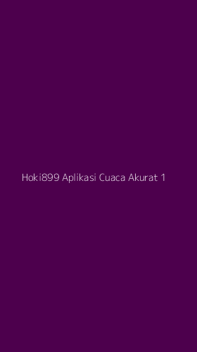 Tampilan Antarmuka Aplikasi Hoki899 Aplikasi Cuaca Akurat - 1