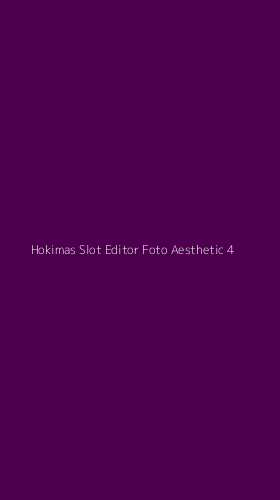 Tampilan Antarmuka Aplikasi Hokimas Slot Editor Foto Aesthetic - 4