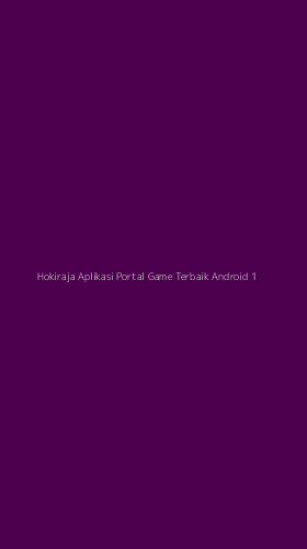 Tampilan Antarmuka Aplikasi Hokiraja Aplikasi Portal Game Terbaik Android - 1