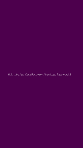 Tampilan Antarmuka Aplikasi Hokitoto App Cara Recovery Akun Lupa Password - 3