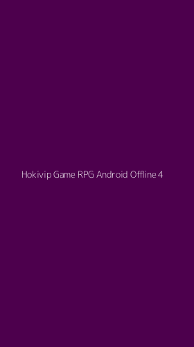 Tampilan Antarmuka Aplikasi Hokivip Game Rpg Android Offline - 4