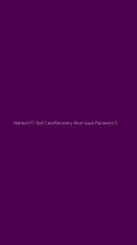 Tampilan Antarmuka Aplikasi Hokiwin77 Slot Cara Recovery Akun Lupa Password - 3