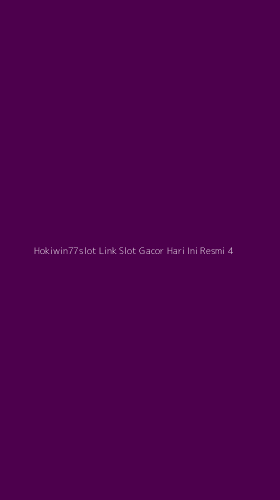 Tampilan Antarmuka Aplikasi Hokiwin77slot Link Slot Gacor Hari Ini Resmi - 4