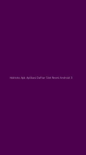 Tampilan Antarmuka Aplikasi Hoktoto Apk Aplikasi Daftar Slot Resmi Android - 3