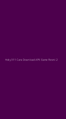 Tampilan Antarmuka Aplikasi Hoky311 Cara Download Apk Game Resmi - 2