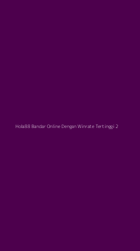 Tampilan Antarmuka Aplikasi Hola88 Bandar Online Dengan Winrate Tertinggi - 2