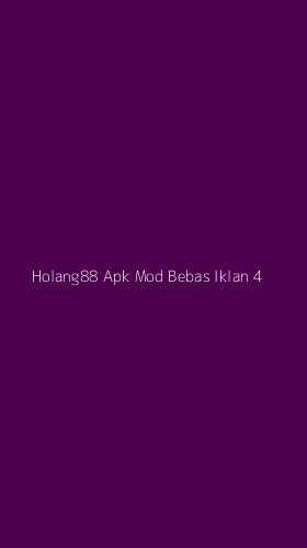 Tampilan Antarmuka Aplikasi Holang88 Apk Mod Bebas Iklan - 4