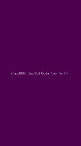 Tampilan Antarmuka Aplikasi Holang888 Situs Slot Modal Awal Kecil - 4