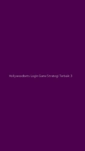 Tampilan Antarmuka Aplikasi Hollywoodbets Login Game Strategi Terbaik - 3