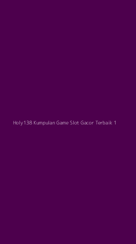 Tampilan Antarmuka Aplikasi Holy138 Kumpulan Game Slot Gacor Terbaik - 1