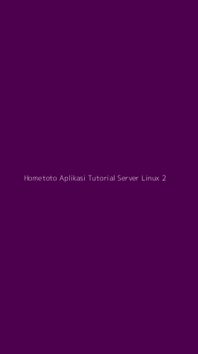 Tampilan Antarmuka Aplikasi Hometoto Aplikasi Tutorial Server Linux - 2