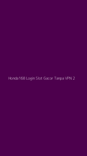 Tampilan Antarmuka Aplikasi Honda168 Login Slot Gacor Tanpa Vpn - 2