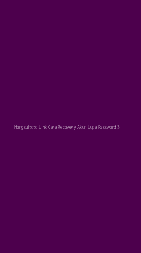 Tampilan Antarmuka Aplikasi Hongsuitoto Link Cara Recovery Akun Lupa Password - 3