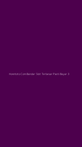 Tampilan Antarmuka Aplikasi Horetoto Com Bandar Slot Terbesar Pasti Bayar - 3