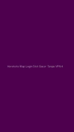 Tampilan Antarmuka Aplikasi Horetoto Wap Login Slot Gacor Tanpa Vpn - 4