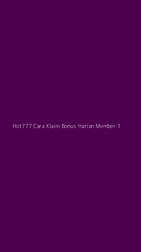 Tampilan Antarmuka Aplikasi Hot777 Cara Klaim Bonus Harian Member - 1