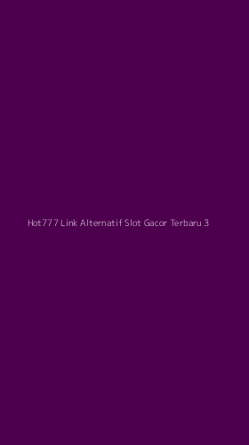 Tampilan Antarmuka Aplikasi Hot777 Link Alternatif Slot Gacor Terbaru - 3