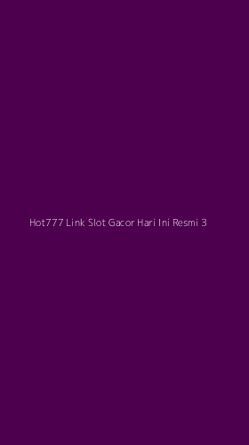Tampilan Antarmuka Aplikasi Hot777 Link Slot Gacor Hari Ini Resmi - 3