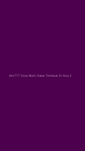 Tampilan Antarmuka Aplikasi Hot777 Situs Multi Game Terbesar Di Asia - 2