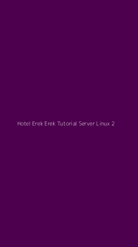 Tampilan Antarmuka Aplikasi Hotel Erek Erek Tutorial Server Linux - 2