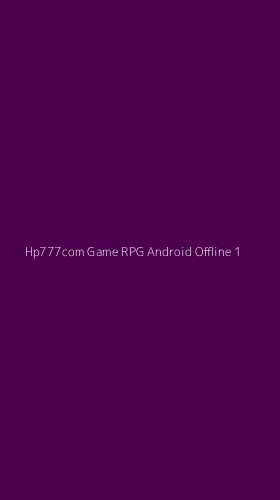 Tampilan Antarmuka Aplikasi Hp777com Game Rpg Android Offline - 1