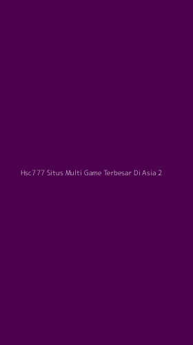 Tampilan Antarmuka Aplikasi Hsc777 Situs Multi Game Terbesar Di Asia - 2