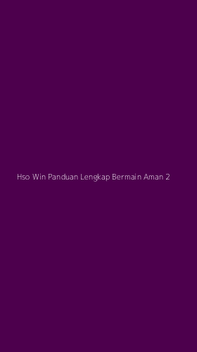Tampilan Antarmuka Aplikasi Hso Win Panduan Lengkap Bermain Aman - 2