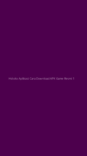 Tampilan Antarmuka Aplikasi Hstoto Aplikasi Cara Download Apk Game Resmi - 1